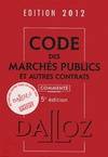 Code des marchés publics et autres contrats 2012, commenté - 5e éd., Codes Dalloz Professionnels
