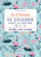 Se soigner avec la nature, Recettes à faire soi-même