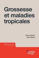 GROSSESSE ET MALADIES TROPICALES (COLLECTION LES PRECIS)