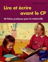 Lire et écrire avant le CP / 50 fiches pratiques pour la maternelle, 50 fiches pratiques pour la maternelle