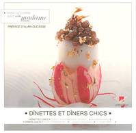 Dinettes et diners chics, dînettes chics (buffet froid, chaud devant, gourmandises), dîners chics (pour commencer, pour continuer et pour finir)