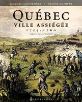 Québec ville assiégée, 1759-1760, D'après les acteurs et les témoins