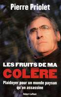 Les fruits de ma colère, Plaidoyer pour un monde paysan qu'on assassine