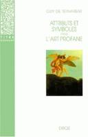 Attributs et symboles dans l'art profane : Dictionnaire d'un langage perdu (1450-1600)