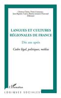 Langues et cultures régionales de France, Dix ans après - Cadre légal, politiques, médias