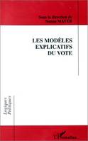 Les modèles explicatifs du vote, [table-ronde de l'Association française de science politique, 23-26 avril 1996, Aix-en-Provence]