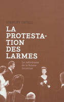 La protestation des larmes / le mélodrame de la femme inconnue