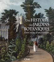 Une histoire des jardins botaniques, Entre science et art paysager