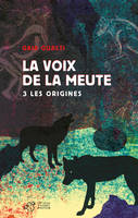 La voix de la meute Tome 3 - Les origines