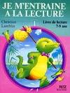 Je m'entraîne à la lecture Tome I : Livre de lecture 7, livre de lecture 7-9 ans