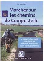 En marche pour Compostelle,  le manuel indispensable pour réussir une randonnée d'une journée ou de plusieurs semaines