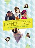 Portaits de femmes libres, Elles ont osé être elles-mêmes !