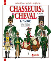 Chasseurs à cheval, 1779-1815, Volume 1