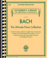 Bach: The Ultimate Piano Collection, Two-Part Inventions, Sinfonias, English and French Suites, Partitas, Well-Tempered Clavier, Goldberg