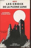Les enquêtes de Maud Delage., Les croix de la Pleine Lune (Collection : 