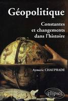 Géopolitique  Constantes et changements dans l'histoire, constantes et changements dans l'histoire