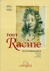 Tout Racine. Dictionnaires. L'homme, l'oeuvre, la postérité