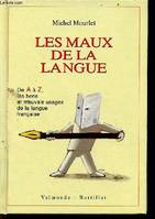 Les maux de la langue, de A à Z, les bons et mauvais usages du français