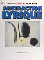 Petite tache au pays de l'abstraction lyrique