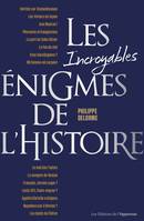 Les incroyables énigmes de l'Histoire