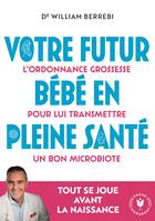 Votre futur bébé en pleine santé, L'ordonnance grossesse pour lui transmettre un bon microbiote