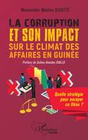 La corruption et son impact sur le climat des affaires en Guinée, Quelle stratégie pour enrayer ce fléau ?