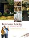 Des terrasses et des jardins dans le vent ! : Accessibles et ingénieux des projets à réaliser soi, accessibles et ingénieux, des projets à réaliser soi-même, expliqués pas à pas