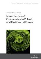 Musealisation of Communism in Poland and East Central Europe