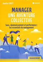 Manager : une aventure collective !, Sens, épanouissement et performance : les essentiels du management