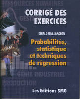 PROBABILITES, STATISTIQUE ET TECHNIQUES DE REGRESSION (CORRIGE DES EXERCICES)