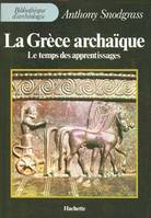 La Grèce archaïque, le temps des apprentissages