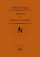 Oeuvres / Spinoza., 5, Traité politique. oeuvres V, Tractatus politicus