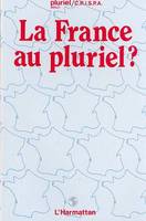 La France au pluriel, [colloque, Amiens, 3-4 décembre 1982]