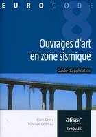 Ouvrages d'art en zone sismique, Guide d'application de l'Eurocode 8.