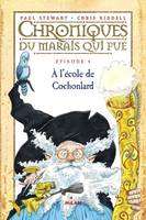 4, Chroniques du marais qui pue, Tome 04, A l'école de cochonlard