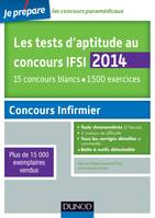 Les tests d'aptitude au concours IFSI 2014 - 4e éd. - 15 concours blancs. 1500 exercices, 15 concours blancs. 1500 exercices