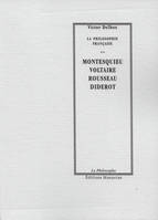 La philosophie française, Montesquieu, Voltaire, Rousseau, Diderot
