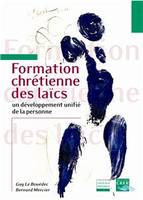 Formation chrétienne des laïcs / un développement unifié de la personne pour des laïcs en mission ec, un développement unifié de la personne