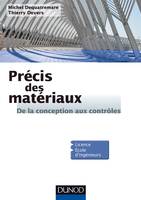 Précis des Matériaux - De la conception aux contrôles, De la conception aux contrôles.