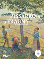 Pissarro à Eragny / la nature retrouvée : l'album de l'exposition