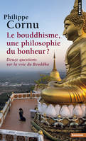 Points Sagesses Le Bouddhisme, une philosophie du bonheur ?, Douze questions sur la voie du Bouddha