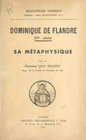 Dominique de Flandre, XVe siècle. Sa métaphysique