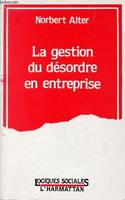 La gestion du désordre en entreprise