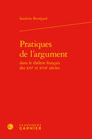 Pratiques de l'argument dans le théâtre français des XVIe et XVIIe siècles