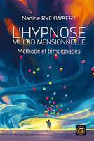 L'hypnose multidimensionnelle, Méthode et témoignages