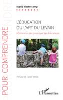 L'éducation ou L'art du levain, À l'attention des parents et des éducateurs