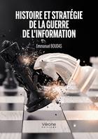 Histoire et stratégie de la guerre de l'information