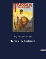 Tarzan the Untamed, A book by American writer Edgar Rice Burroughs, about the title character Tarzan.