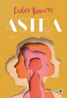 Astra, Un fascinant et touchant portrait de femme, qui se construit à travers le regard de ceux qui la rencontrent.