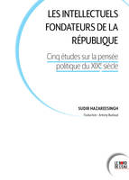 Les intellectuels fondateurs de la République, Cinq études sur la pensée politique au XIXe siècle